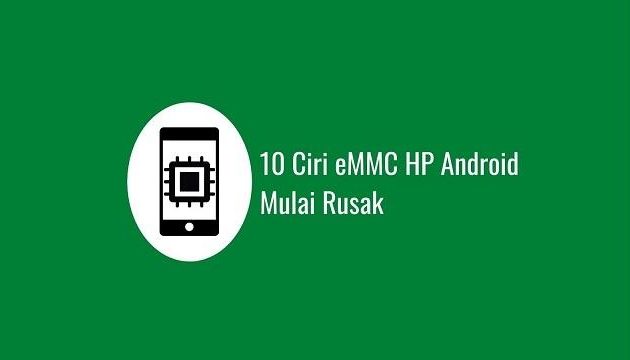10 Ciri eMMC HP Android Mulai Rusak