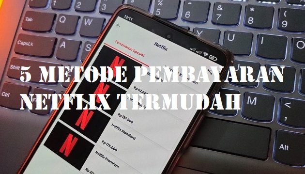 5 Metode Pembayaran Netflix Termudah