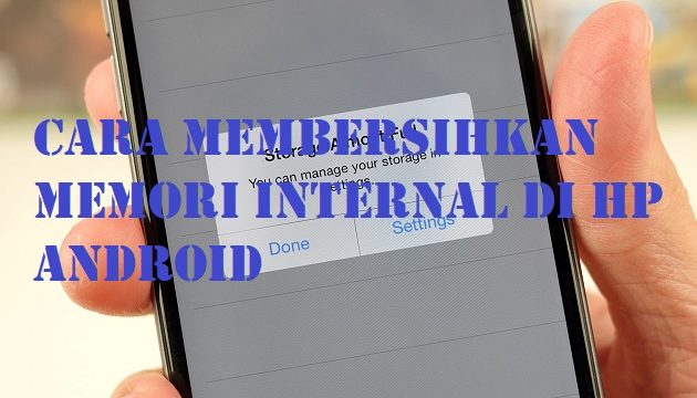 Cara Membersihkan Memori Internal di HP Android
