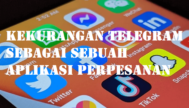 Kekurangan Telegram Sebagai Sebuah Aplikasi Perpesanan