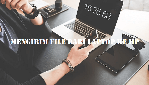 Mengirim File dari Laptop ke HP