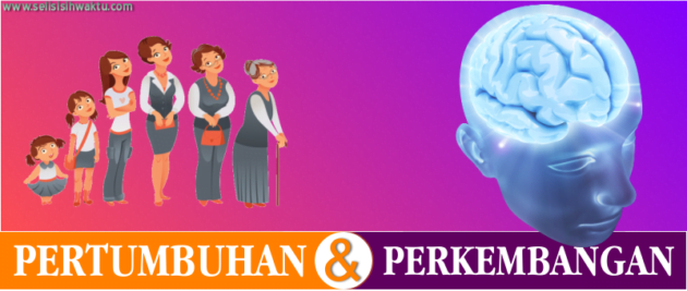 Pertumbuhan dan Perkembangan