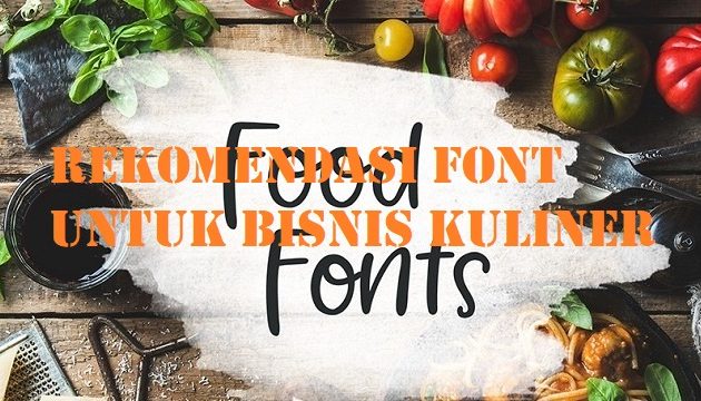 Rekomendasi Font Untuk Bisnis Kuliner