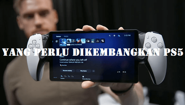 Yang Perlu Dikembangkan PS5